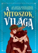A mítoszok világa Az antik görög hősök és istenek történetei akciós termékkép 1
