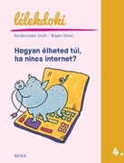 Hogyan élheted túl, ha nincs internet? Lélekdoki sorozat 4. akciós termékkép 1