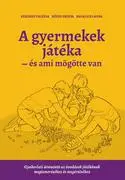 A gyermekek játéka és ami mögötte van Gyakorlati útmutató az óvodások játékának megismeréséhez és me akciós termékkép 1